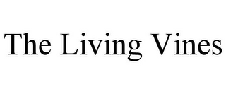 THE LIVING VINES