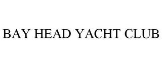 BAY HEAD YACHT CLUB