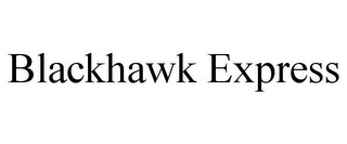 BLACKHAWK EXPRESS