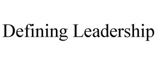 DEFINING LEADERSHIP