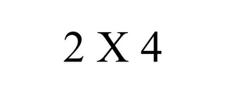 2 X 4