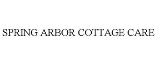 SPRING ARBOR COTTAGE CARE