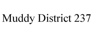 MUDDY DISTRICT 237