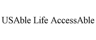 USABLE LIFE ACCESSABLE