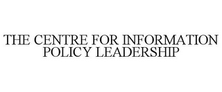 THE CENTRE FOR INFORMATION POLICY LEADERSHIP