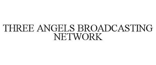 THREE ANGELS BROADCASTING NETWORK