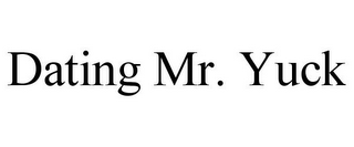 DATING MR. YUCK