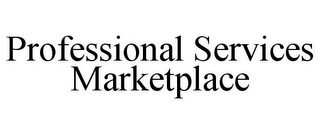 PROFESSIONAL SERVICES MARKETPLACE