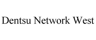 DENTSU NETWORK WEST