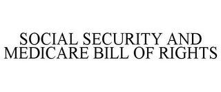 SOCIAL SECURITY AND MEDICARE BILL OF RIGHTS