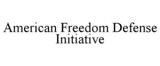 AMERICAN FREEDOM DEFENSE INITIATIVE