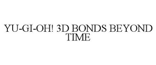 YU-GI-OH! 3D BONDS BEYOND TIME