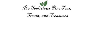 IT'S TEALICIOUS FINE TEAS, TREATS, AND TREASURES
