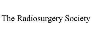 THE RADIOSURGERY SOCIETY