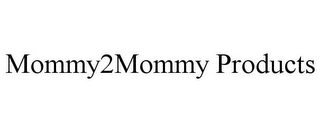 MOMMY2MOMMY PRODUCTS