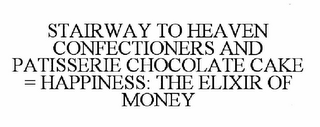 STAIRWAY TO HEAVEN CONFECTIONERS AND PATISSERIE CHOCOLATE CAKE = HAPPINESS: THE ELIXIR OF MONEY