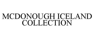 MCDONOUGH ICELAND COLLECTION