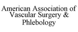 AMERICAN ASSOCIATION OF VASCULAR SURGERY & PHLEBOLOGY