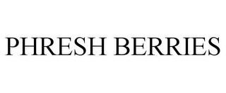 PHRESH BERRIES