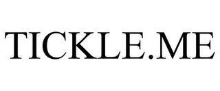 TICKLE.ME