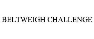 BELTWEIGH CHALLENGE