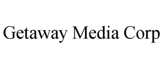 GETAWAY MEDIA CORP