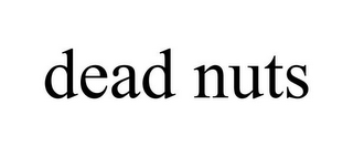 DEAD NUTS