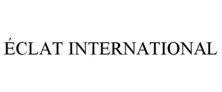 ÉCLAT INTERNATIONAL