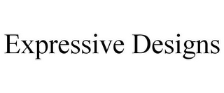 EXPRESSIVE DESIGNS