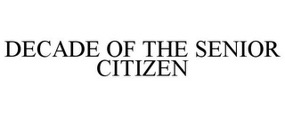 DECADE OF THE SENIOR CITIZEN