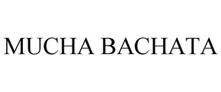 MUCHA BACHATA