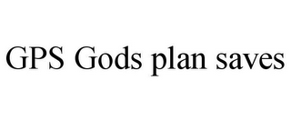 GPS GODS PLAN SAVES