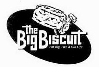 THE BIG BISCUIT BISCUITS ARE GOOD, BIG BISCUITS ARE BETTER