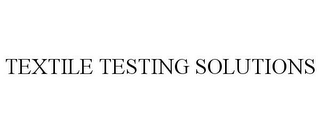 TEXTILE TESTING SOLUTIONS