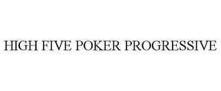 HIGH FIVE POKER PROGRESSIVE