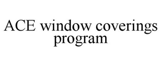 ACE WINDOW COVERINGS PROGRAM