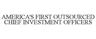 AMERICA'S FIRST OUTSOURCED CHIEF INVESTMENT OFFICERS