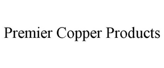 PREMIER COPPER PRODUCTS