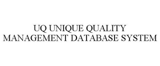 UQ UNIQUE QUALITY MANAGEMENT DATABASE SYSTEM