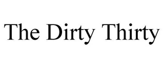 THE DIRTY THIRTY
