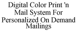 DIGITAL COLOR PRINT 'N MAIL SYSTEM FOR PERSONALIZED ON DEMAND MAILINGS