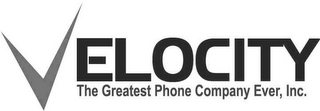 VELOCITY THE GREATEST PHONE COMPANY EVER, INC.