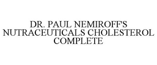 DR. PAUL NEMIROFF'S NUTRACEUTICALS CHOLESTEROL COMPLETE