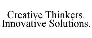 CREATIVE THINKERS. INNOVATIVE SOLUTIONS.