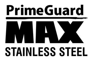 PRIMEGUARD MAX STAINLESS STEEL