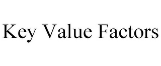 KEY VALUE FACTORS