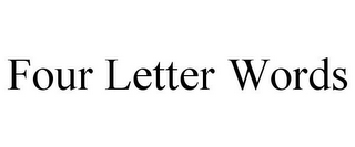 FOUR LETTER WORDS