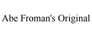 ABE FROMAN'S ORIGINAL