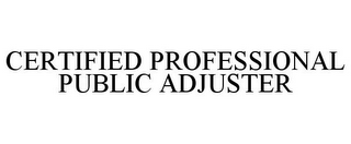 CERTIFIED PROFESSIONAL PUBLIC ADJUSTER