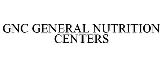 GNC GENERAL NUTRITION CENTERS